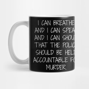 I Can Breathe Police Should Be Held Accountable Mug